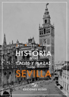 historia de las calles y plazas de sevilla-9788416300228