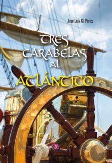 tres carabelas al atlantico-jose luis gil perez-9788416332328
