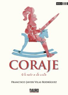 coraje. un reto a la vida-francisco javier vilas rodriguez-9788416340828