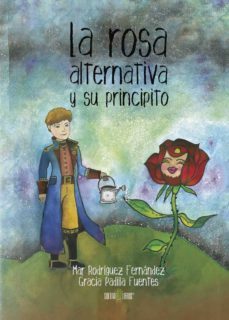 la rosa alternativa y su principito-mar rodriguez-9788416422128