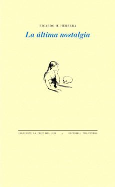la ultima nostalgia-ricardo h. herrera-9788416453528