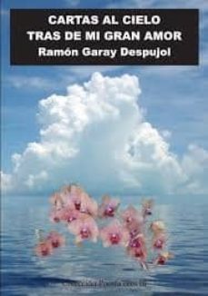 cartas al cielo tras de mi gran amor-ramon garay despujol-9788416480128