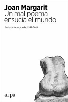 un mal poema ensucia el mundo-joan margarit-9788416601028