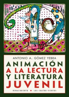 animacion a la lectura y literatura juvenil-antonio a. gomez yebra-9788416685028