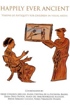 happily ever ancient: visions of antiquity for children in visual media-9788416725328