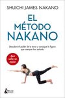 el metodo nakano: descubre el poder de tu torso y consigue la figura que siempre has soñado-shuichi james nakano-9788416788828
