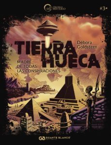 tierra hueca: madre de todas las conspiraciones-debora goldstern-9788416808328