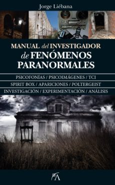 manual del investigador de fenomenos paranormales-jorge liebana peña-9788417057428
