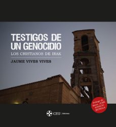 testigos de un genocidio: los cristianos de irak-jaume vicens vives-9788417385828