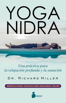 yoga nidra: una practica para la relajacion profunda y la sanacion-richard miller-9788417399528