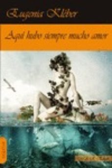 aqui hubo siempre mucho amor-eugenia kleber-9788417433628