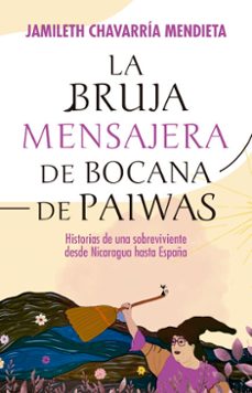 la bruja mensajera de bocana de paiwas (ebook)-jamileth chavarría mendieta-9788417528928