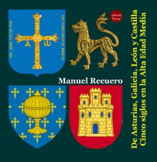 de asturias, galicia, leon y castilla. cinco siglos en la alta edad media (ebook)-manuel recuero-9788417666828