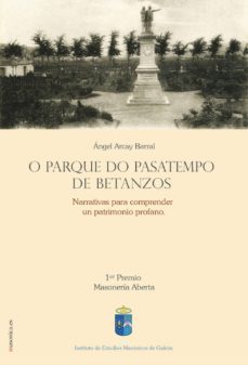 o parque do pasatempos de betanzos: narrativas para comprender un patrimonio profano-angel arcay barral-9788417732028