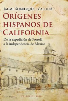 origenes hispanos de california (ebook)-jaume sobreques i callico-9788417760328