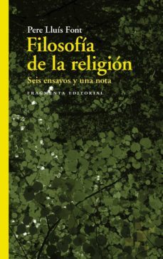 filosofia de la religion. seis ensayos y una nota-pere lluis font-9788417796228