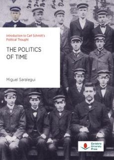 the politics of time. introduction to carl schmitt s political thought-9788417888428