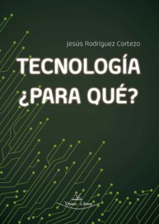 tecnología, ¿para qué? (ebook)-jesus rodriguez cortezo-9788418158728