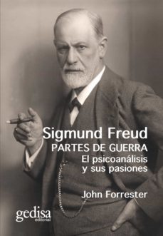sigmund freud. partes de guerra. el psicoanalisis y sus pasiones (ebook)-john forrester-9788418525728