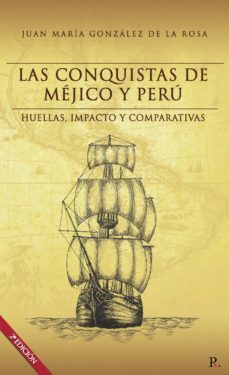 las conquistas de mejico y peru 2ª edicion (ebook)-juan maria gonzalez de la rosa-9788418528828