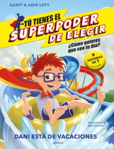 tú tienes el superpoder de elegir 2 - dani está de vacaciones (ebook)-ganit adir levy-9788419085085