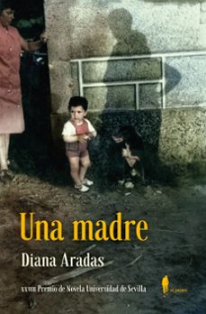 una madre (xxviii premio de novela universidad de sevilla)-diana aradas-9788419188328