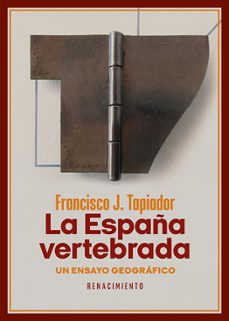 la españa vertebrada: un ensayo geografico-9788419231628