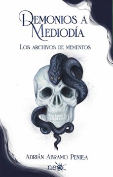 demonios a mediodia: los archivos de mementos-adrian abramo penilla-9788419271228