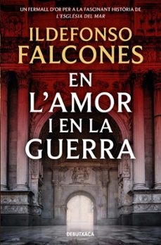 en l'amor i en la guerra (l'esglesia del mar 3)-ildefonso falcones-9788419394828