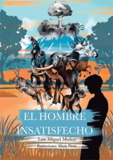 el hombre insatisfecho (ebook)-luis miguel muñoz rojo-9788419403728