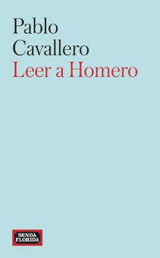 leer a homero (ebook)-pablo cavallero-9788419596628
