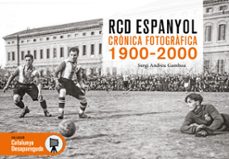 rcd espanyol cr nica fotografica 1900-1997-sergi andreu-9788419736628
