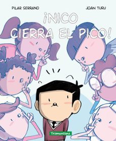 ¡nico cierra el pico!-pilar serrano burgos-9788419829528