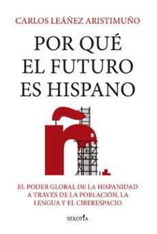 por que el futuro es hispano-carlos leañez aristimuno-9788419979728