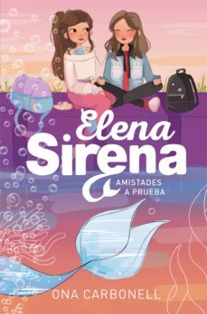 elena sirena 2 - amistades a prueba (ebook)-ona carbonell-9788420452128