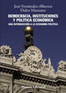 democracia, instituciones y politica economica: una introduccion a la economia politica-jose alberto fernandez lopez-dulce manzano-9788420691428