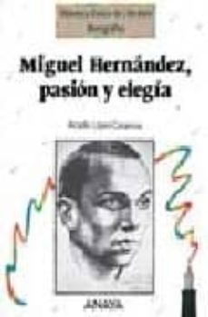 miguel hernandez, pasion y elegia-9788420749228