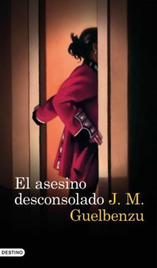 el asesino desconsolado-jose maria guelbenzu-9788423352128