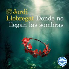 donde no llegan las sombras (audiolibro)-jordi llobregat-9788423364428