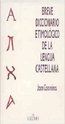 breve diccionario etimologico de la lengua castellana (3ª ed.)-joan coromines-9788424913328