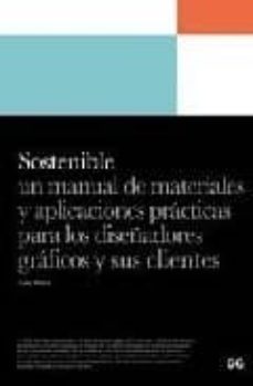 sostenible: un manual de materiales y aplicaciones practicas para los diseñadores graficos y sus clientes-sherin aaris-9788425223228