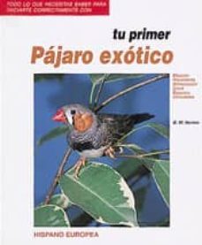 tu primer pajaro exotico: eleccion alojamiento, alimentacion, sal ud, especies, variedades-george. w. noreen-9788425510328