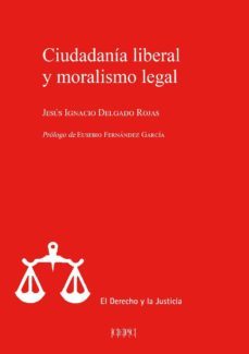 ciudadania liberal y moralismo legal-jesus ignacio delgado rojas-9788425918728