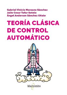 teoria clasica de control automatico (ebook)-julio tafur sotelo-gabriel vinicio moreano sánchez-ángel sánchez oñate-9788426738028