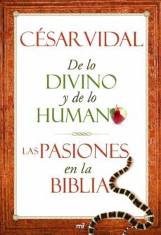 (pe) de lo divino y lo humano: las pasiones en la biblia-cesar vidal-9788427025028