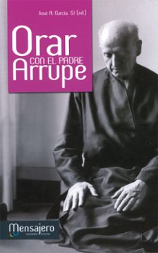 orar con el padre arrupe -nueva edicion-jose a. garcia-9788427134928