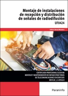 (uf0424) montaje de instalaciones de recepcion y distribucion de señales de radiodifusion-isidoro berral montero-9788428372428