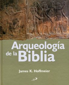 arqueologia de la biblia-james k. hoffmeier-9788428533928