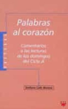 palabras al corazon: comentarios a las lecturas de los domingos d el ciclo a-9788428817028