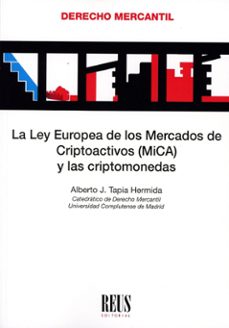 la ley europea de los mercados de criptoactivos (mica) y las crip tomonedas-alberto javier tapia hermida-9788429029628